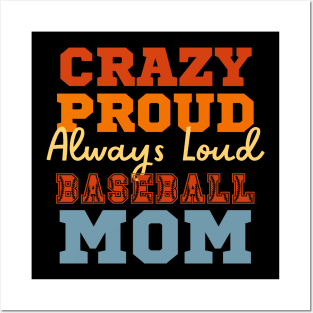 Crazy Proud Always Loud Baseball Mom Posters and Art